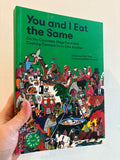 You and I eat the same: On the countless ways food and cooking connect us to one another (MAD Dispatches, Volume 1)